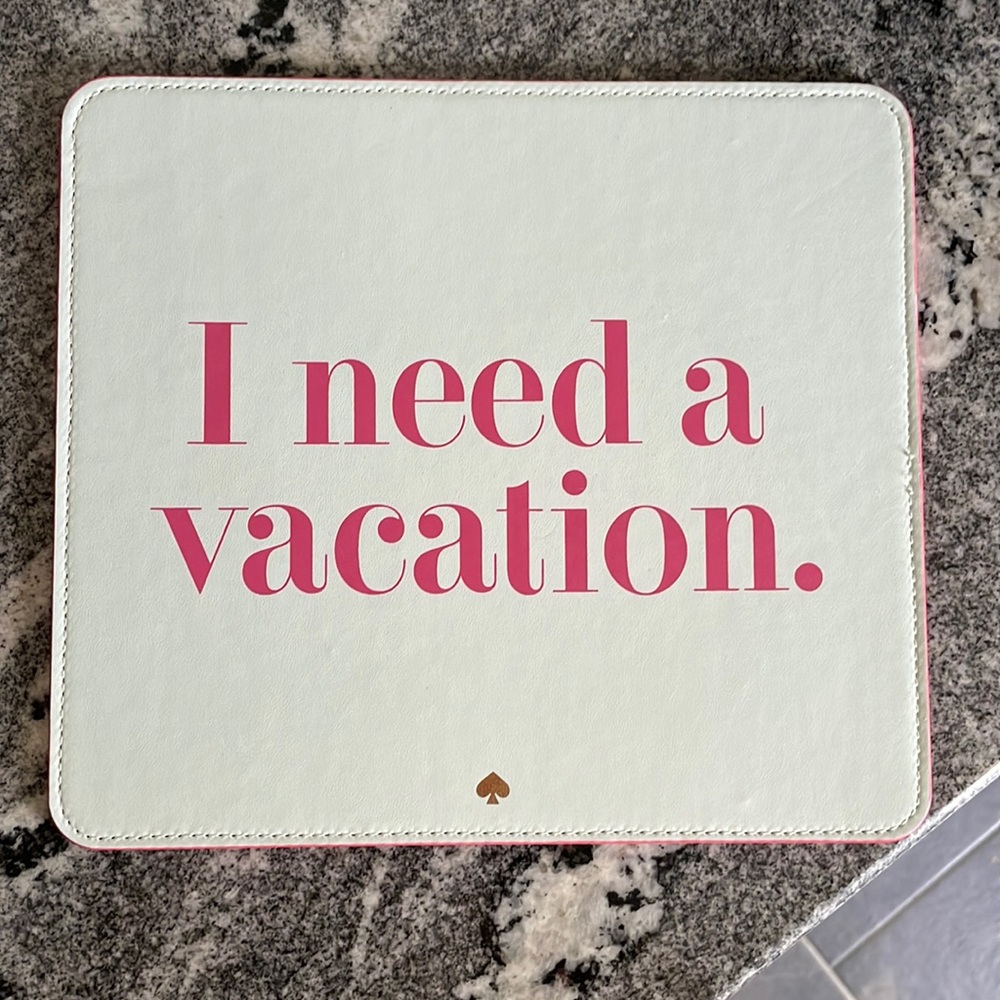 I need a vacation!